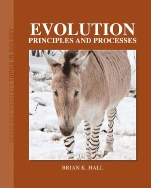 Evolution: Principles And Processes; Brian K Hall; 2010