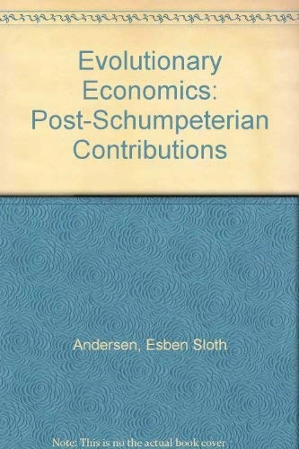 Evolutionary economics : post-Schumpeterian contributions; Esben Sloth Andersen; 1994