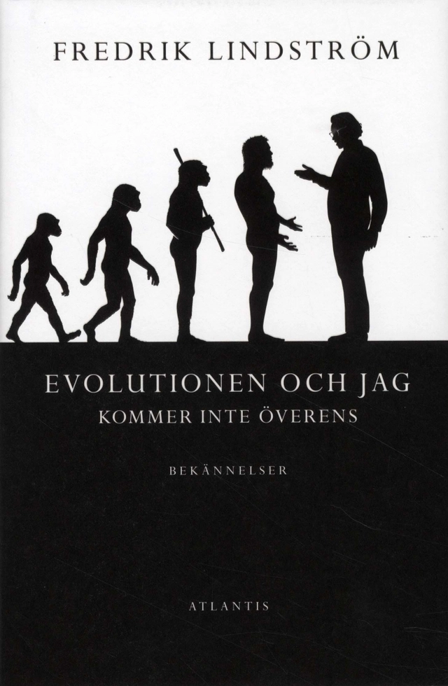 Evolutionen och jag kommer inte överens : bekännelser; Fredrik Lindström; 2010