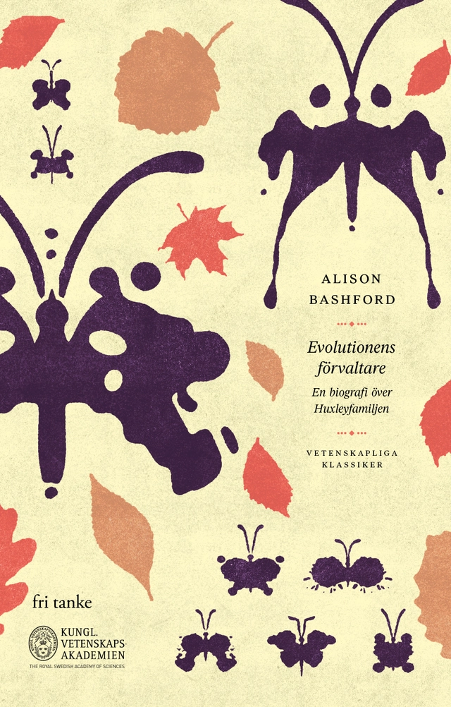 Evolutionens förvaltare : en biografi över Huxleyfamiljen; Alison Bashford; 2025