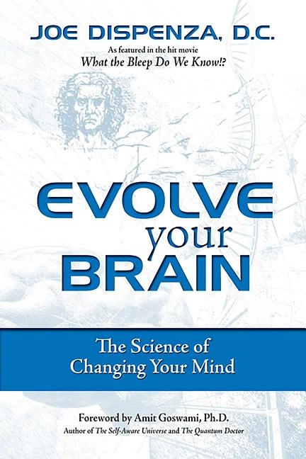 Evolve your brain; Joe Dispenza; 2008