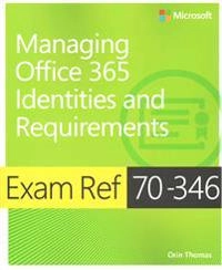 Exam ref 70-346 : managing Office 365 identities and requirements [Elektronisk resurs]; Orin Thomas; 2015