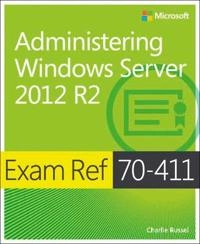 Exam Ref 70-411: Administering Windows Server 2012 R2; Charlie Russel; 2014