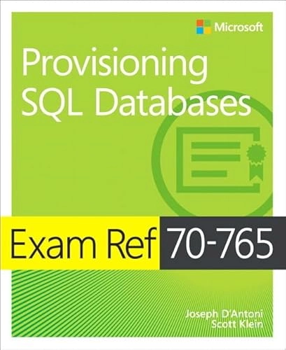 Exam Ref 70-765 Provisioning SQL Databases; Martina D'Antoni, Scott Klein; 2017