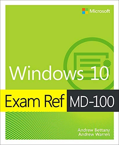 Exam Ref MD-100 Windows 10; Andrew Bettany, Andrew Warren; 2019
