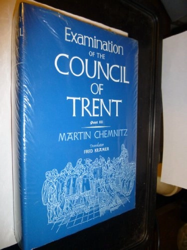 Examination of the Council of Trent, Del 3Examination of the Council of Trent, Martin Chemnitz; Martin Chemnitz