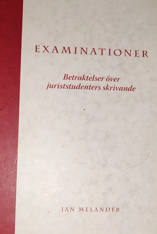 Examinationer : betraktelser över juriststudenters skrivande; Jan Melander; 2006