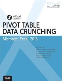 Excel 2013 Pivot Table Data Crunching; Bill Jelen, Michael Alexander; 2013