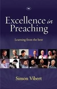 Excellence in Preaching; Simon Vibert; 2011