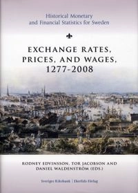 Exchange rates, prices, and wages, 1277-2008; Rodney Edvinsson; 2010