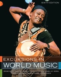 Excursions in world music; Bruno Nettl, Turino Thomas, Wong Isabel, Capwell Charles, Bolman Philip, Dueck Byron, Rommen Timmothy; 2012