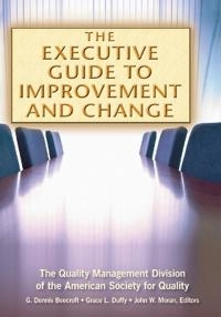 Executive Guide to Improvement and Change [Elektronisk resurs]; G Dennis Beecroft, Grace L Duffy, John W Moran; 2002