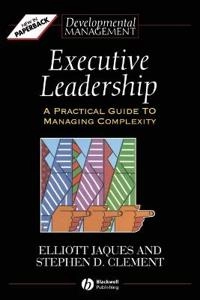 Executive leadership - a practical guide to managing complexity; Stephen D. Clement; 1994