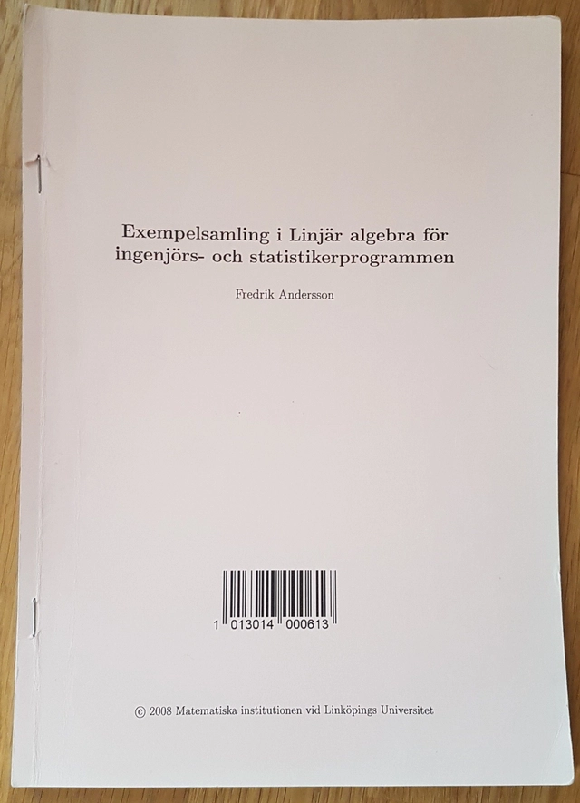 Exempelsamling i Linjär algebra för ingenjörs- och statistikerprogrammen; Fredrik Andersson; 2008