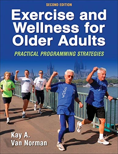 Exercise and Wellness for Older Adults; Kay A Van Norman; 2010