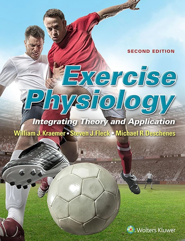 Exercise Physiology; William J Kramer, Steven J Fleck, Michael R Deschenes; 2012