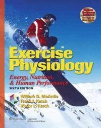 Exercise Physiology : energy, nutrition, and human performance; William D McArdle; 2007