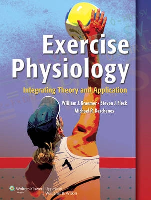 Exercise physiology : integrating theory and application; William J. Kraemer; 2011