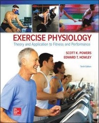 Exercise Physiology: Theory and Application to Fitness and Performance; Scott Powers; 2017