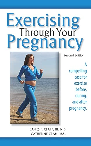 Exercising Through Your Pregnancy; James F Clapp Iii, Catherine Cram; 2012