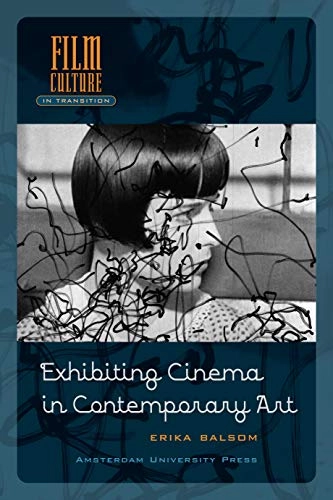 Exhibiting cinema in contemporary art; Erika Balsom; 2013