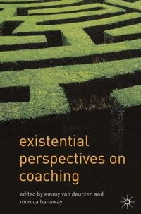 Existential perspectives on coaching; Emmy Van Deurzen, Monica Hanaway, Emmy Van Deurzen; 2012