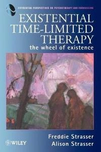 Existential Time-Limited Therapy: The Wheel of Existence; Freddie Strasser; 1997