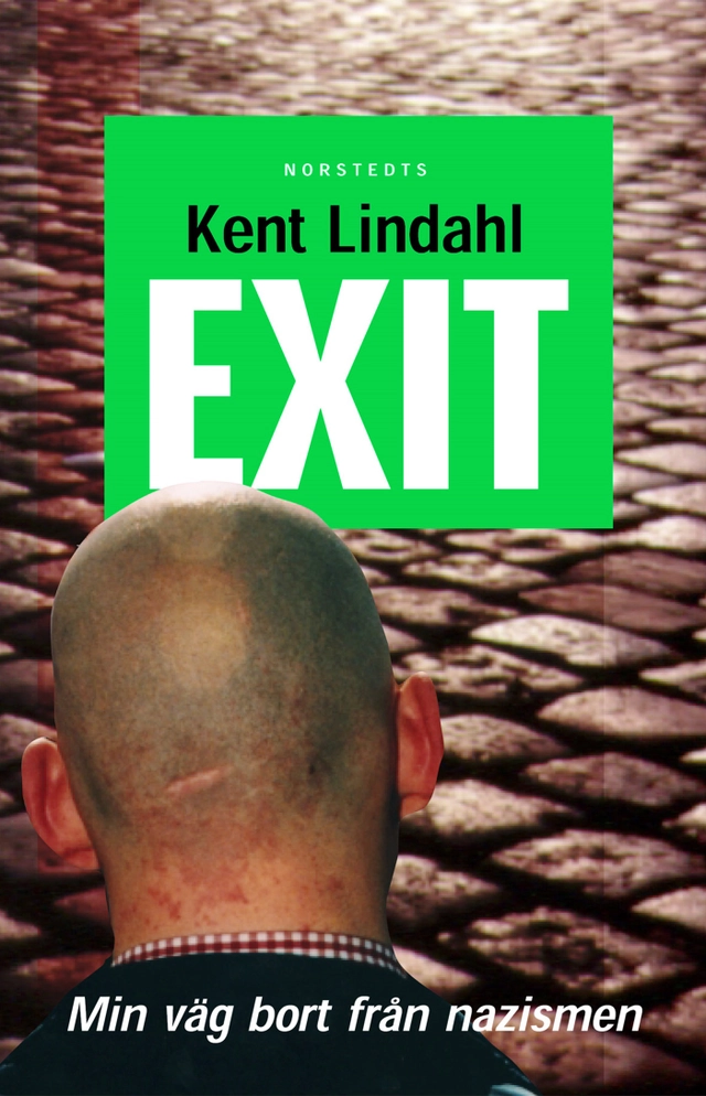 Exit : min väg bort från nazismen; Kent Lindahl, Janne Mattsson; 2000