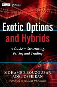 Exotic Options and Hybrids: A Guide to Structuring, Pricing and Trading; Mohamed Bouzoubaa, Adel Osseiran; 2010