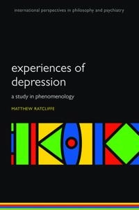 Experiences of depression : a study in phenomenology; Matthew Ratcliffe; 2015