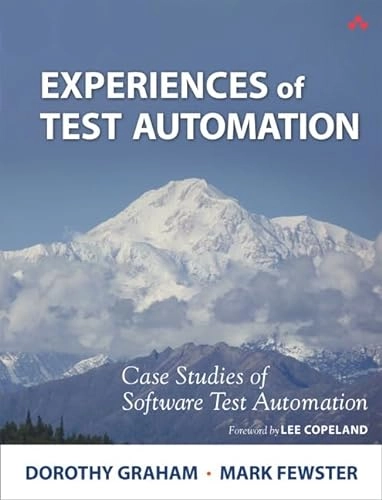 Experiences of test automation : case studies of software test automation; Dorothy Graham; 2012