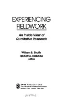 Experiencing fieldwork : an inside view of qualitative research; William Shaffir, Robert A. Stebbins; 1991