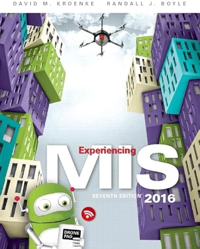 Experiencing MIS; David Kroenke, Randall Boyle; 2016
