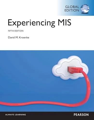 Experiencing MIS, Global Edition; David M Kroenke; 2014