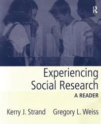 Experiencing Social Research; Kerry J Strand, Gregory L Weiss; 2004