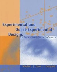 Experimental and quasi-experimental designs for generalized causal inference; William R. Shadish, Thomas D. Cook, Donald T Campbell; 2001