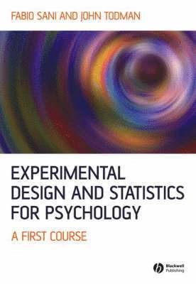 Experimental Design and Statistics for Psychology: A First Course; Fabio Sani, John Todman; 2006