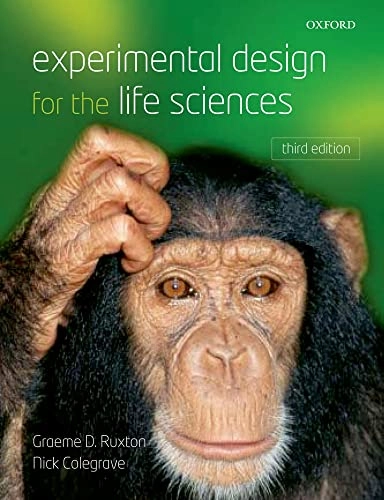 Experimental design for the life sciences; Graeme D. Ruxton; 2010