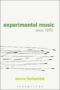 Experimental music since 1970; Jennie Gottschalk; 2016