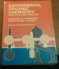 Experimental organic chemistry : principles and practice; Laurence M. Harwood; 1989