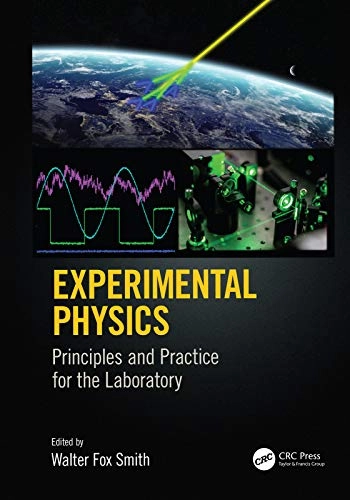 Experimental physics principles and practice for the laboratory; Walter Fox Smith; 2022