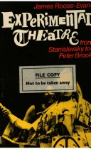 Experimental theatre from Stanislavsky to Peter Brook; James Roose-Evans; 1984
