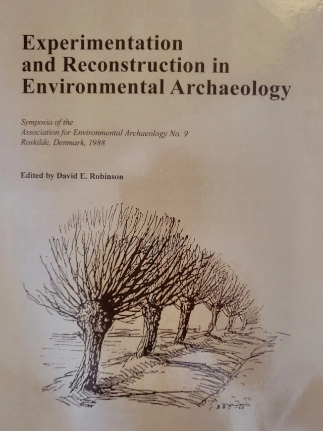 Experimentation and reconstruction in environmental archaeology; David E. Robinson; 1990