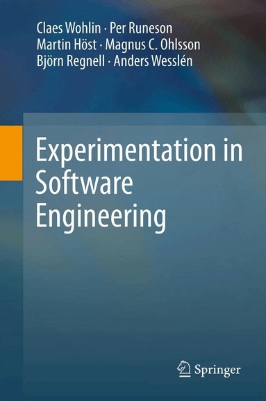 Experimentation in software engineering; Claes Wohlin; 2012