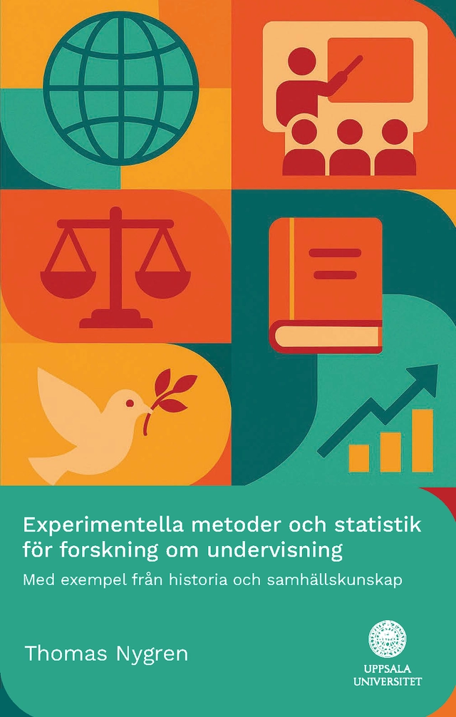 Experimentella metoder och statistik för forskning om undervisning : Med exempel från historia och samhällskunskap; Thomas Nygren; 2026