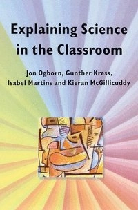 Explaining science in the classroom; Jon Ogborn; 1996