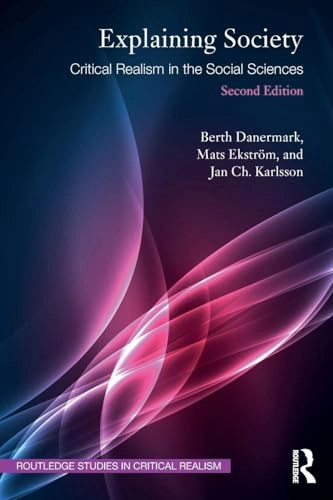 Explaining society : critical realism in the social sciences; Berth Danermark; 2019