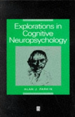 Explorations in cognitive neuropsychology; Alan J. Parkin; 1996
