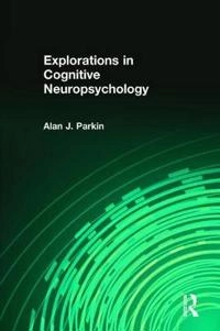Explorations in Cognitive Neuropsychology; Alan Parkin; 1999