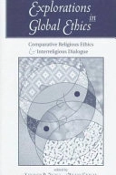 Explorations in global ethics : comparative religious ethics and interreligious dialogue; Sumner B. Twiss, Bruce Grelle; 1998